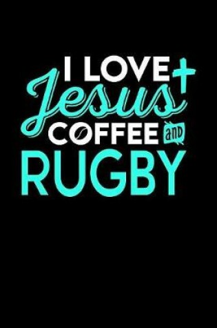 Cover of I Love Jesus Coffee and Rugby