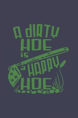 Book cover for A Dirty Hoe Is A Happy Hoe