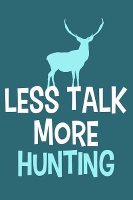 Book cover for Less Talk More Hunting