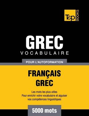 Book cover for Vocabulaire Grec Pour L'autoformation - Francais-Grec - 5000 Mots