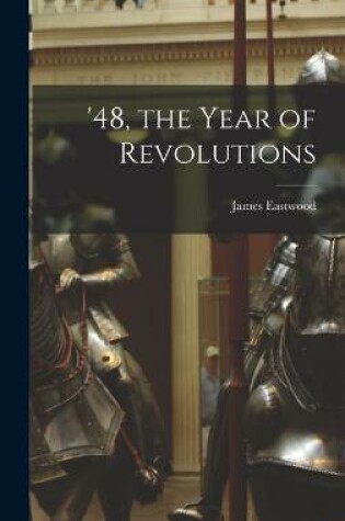 Cover of '48, the Year of Revolutions