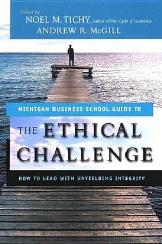 Cover of The Ethical Challenge: How to Lead with Unyielding Integrity