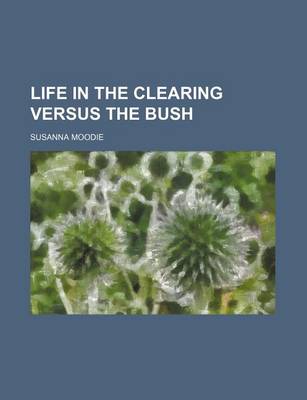 Book cover for Life in the Clearing Versus the Bush