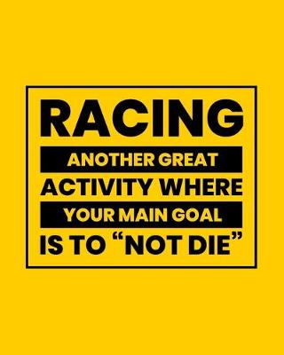 Book cover for Racing Another Great Activity Where Your Main Goal Is to "Not Die"