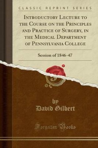 Cover of Introductory Lecture to the Course on the Principles and Practice of Surgery, in the Medical Department of Pennsylvania College