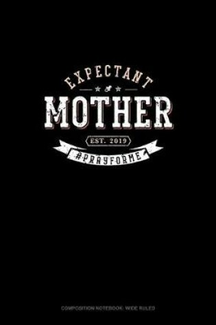 Cover of Expectant Mother Est. 2019 #Prayforme