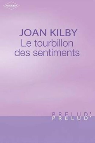 Cover of Le Tourbillon Des Sentiments (Harlequin Prelud')