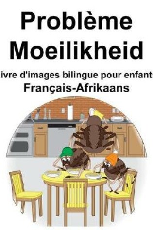 Cover of Français-Afrikaans Problème/Moeilikheid Livre d'images bilingue pour enfants