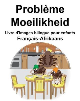 Book cover for Français-Afrikaans Problème/Moeilikheid Livre d'images bilingue pour enfants