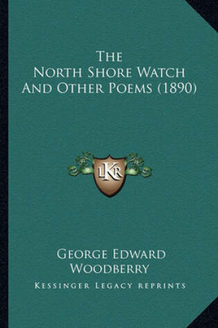 Cover of The North Shore Watch and Other Poems (1890) the North Shore Watch and Other Poems (1890)