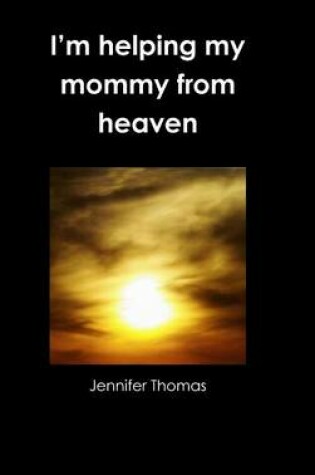 Cover of I'm Helping My Mommy from Heaven