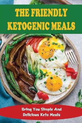 Cover of The Friendly Ketogenic Meals