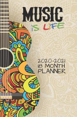 Cover of Music Is Life 2020 - 2021 18 Month Planner