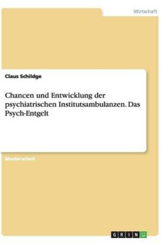 Cover of Chancen und Entwicklung der psychiatrischen Institutsambulanzen. Das Psych-Entgelt