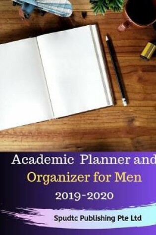 Cover of Academic Planner and Organizer for Men 2019-2020