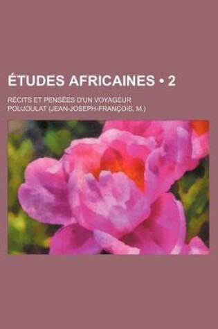 Cover of Etudes Africaines (2); Recits Et Pensees D'Un Voyageur