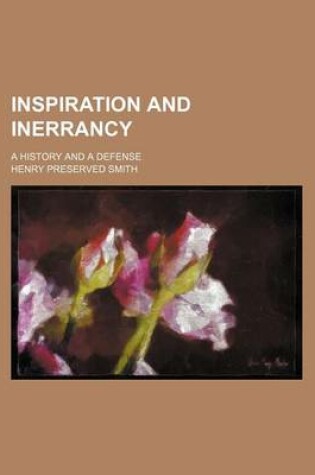 Cover of Inspiration and Inerrancy; A History and a Defense