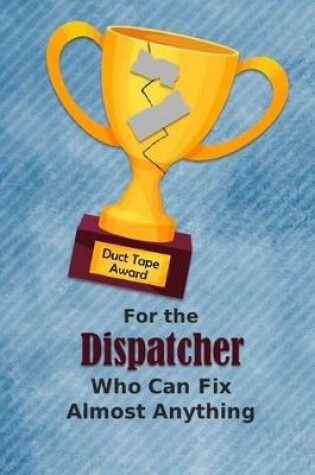 Cover of For the Dispatcher Who Can Fix Almost Anything