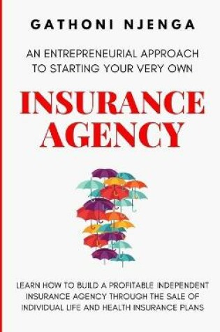 Cover of An Entrepreneurial Approach to Starting Your Very Own Insurance Agency