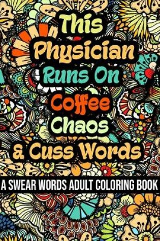 Cover of This Physician Runs On Coffee, Chaos and Cuss Words