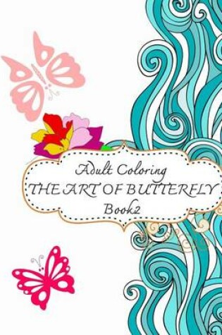 Cover of Adult Coloring: Art of Butterfly, Book 2