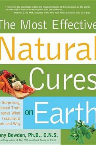 Cover of Most Effective Natural Cures on Earth: The Surprising Unbiased Truth about What Treatments Work and Why