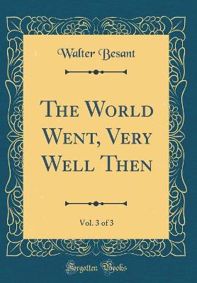 Book cover for The World Went, Very Well Then, Vol. 3 of 3 (Classic Reprint)