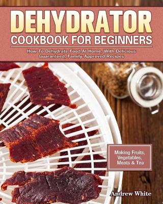 Book cover for Dehydrator Cookbook for Beginners