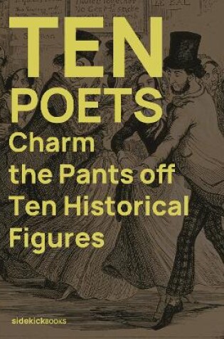 Cover of Ten Poets Charm the Pants Off Ten Historical Figures