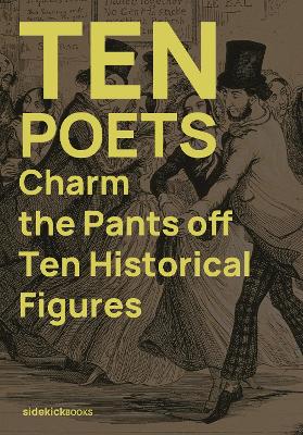 Book cover for Ten Poets Charm the Pants Off Ten Historical Figures