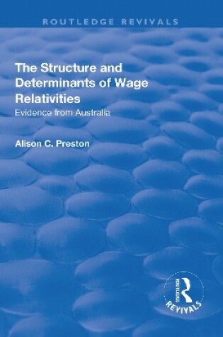 Cover of The Structure and Determinants of Wage Relativities