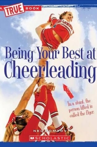 Cover of Being Your Best at Cheerleading (a True Book: Sports and Entertainment) (Library Edition)