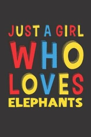 Cover of Just A Girl Who Loves Elephants