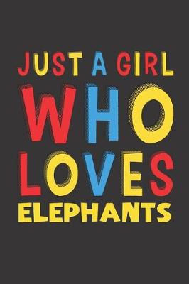 Book cover for Just A Girl Who Loves Elephants