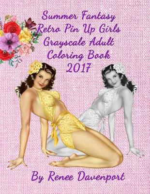 Cover of Summer Fantasy Retro Pin Up Girls Grayscale Adult Coloring Book 2017