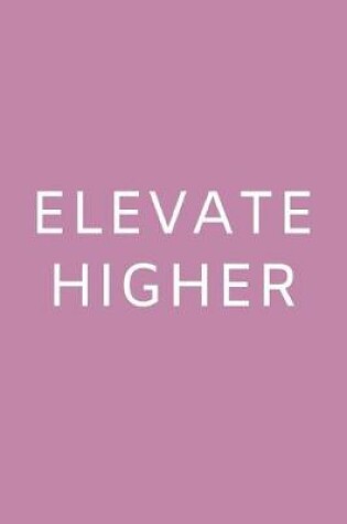 Cover of Elevate Higher