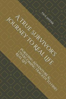 Book cover for A True Survivor's Journey to Real Life