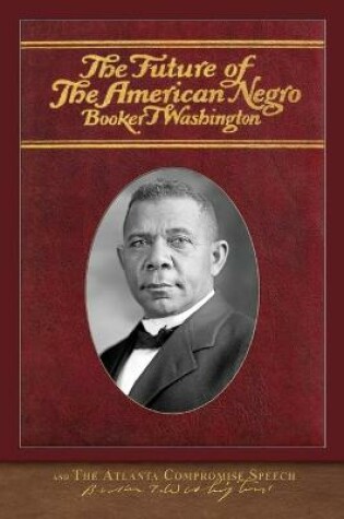 Cover of The Future of the American Negro and The Atlanta Compromise Speech