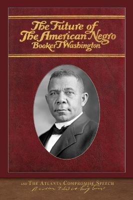 Book cover for The Future of the American Negro and The Atlanta Compromise Speech