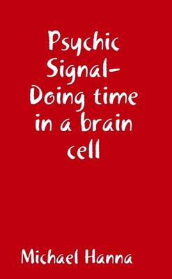 Book cover for Psychic Signal: Doing Time In a Brain Cell