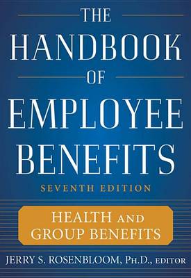 Book cover for The Handbook of Employee Benefits: Health and Group Benefits 7/E