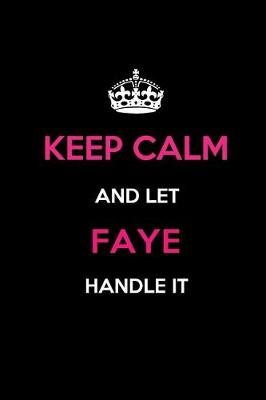 Book cover for Keep Calm and Let Faye Handle It