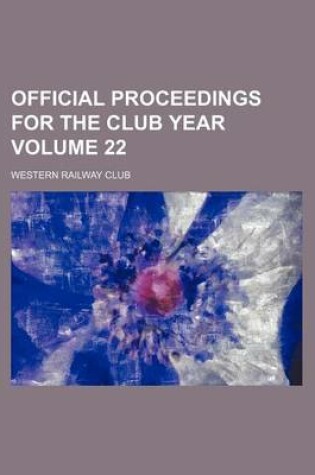 Cover of Official Proceedings for the Club Year Volume 22