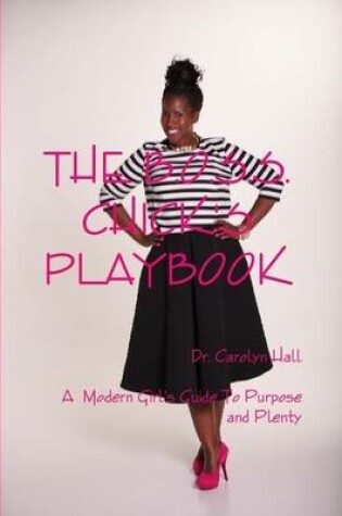 Cover of B.O.S.S.Chicks Playbook: A Modern Girl's Guide to Purpose and Plenty