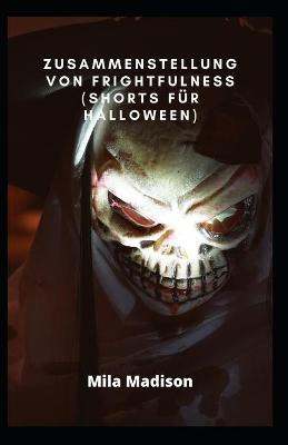 Book cover for Zusammenstellung von Frightfulness (Shorts für Halloween)