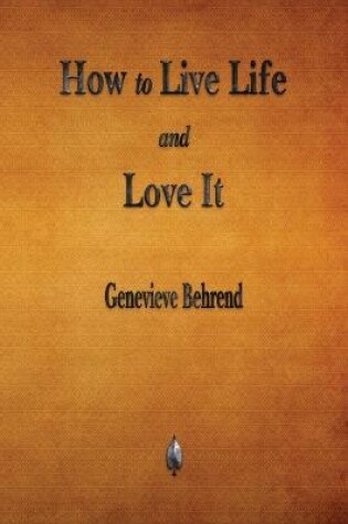 Cover of How to Live Life and Love It