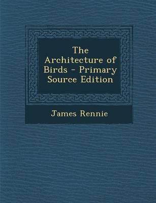 Book cover for The Architecture of Birds - Primary Source Edition