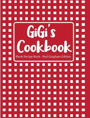 Book cover for Gigi's Cookbook Blank Recipe Book Red Gingham Edition