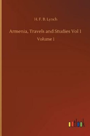 Cover of Armenia, Travels and Studies Vol 1