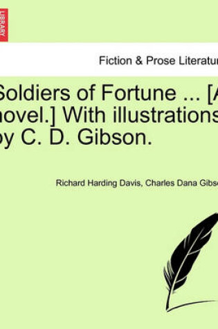 Cover of Soldiers of Fortune ... [A Novel.] with Illustrations by C. D. Gibson.
